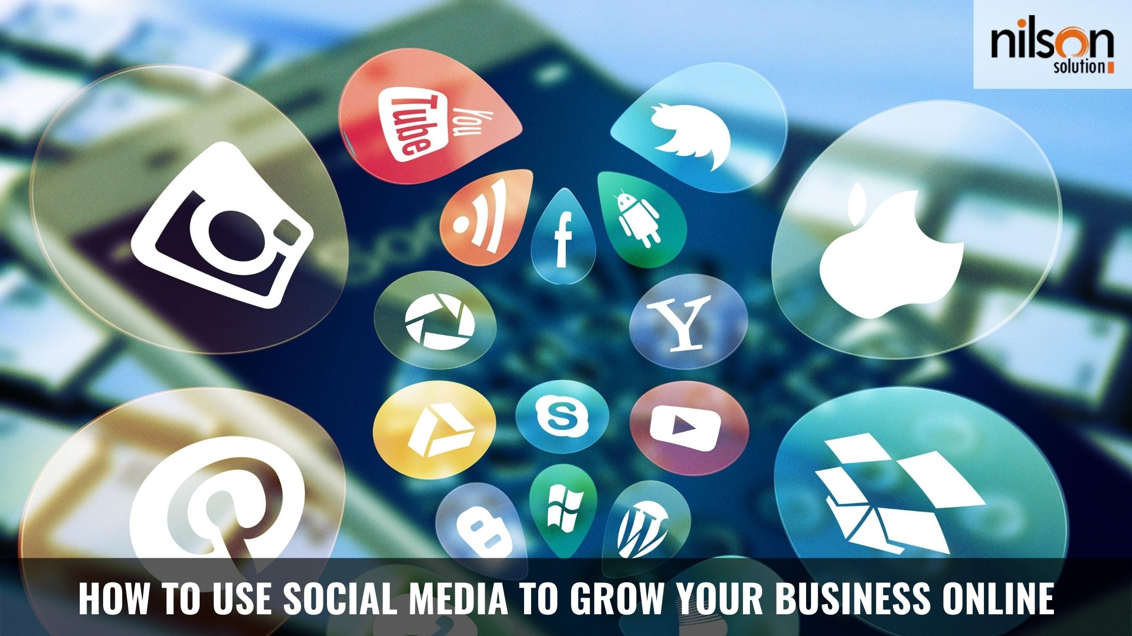How To Use Social Media To Grow Your Business Online Nilson Blog