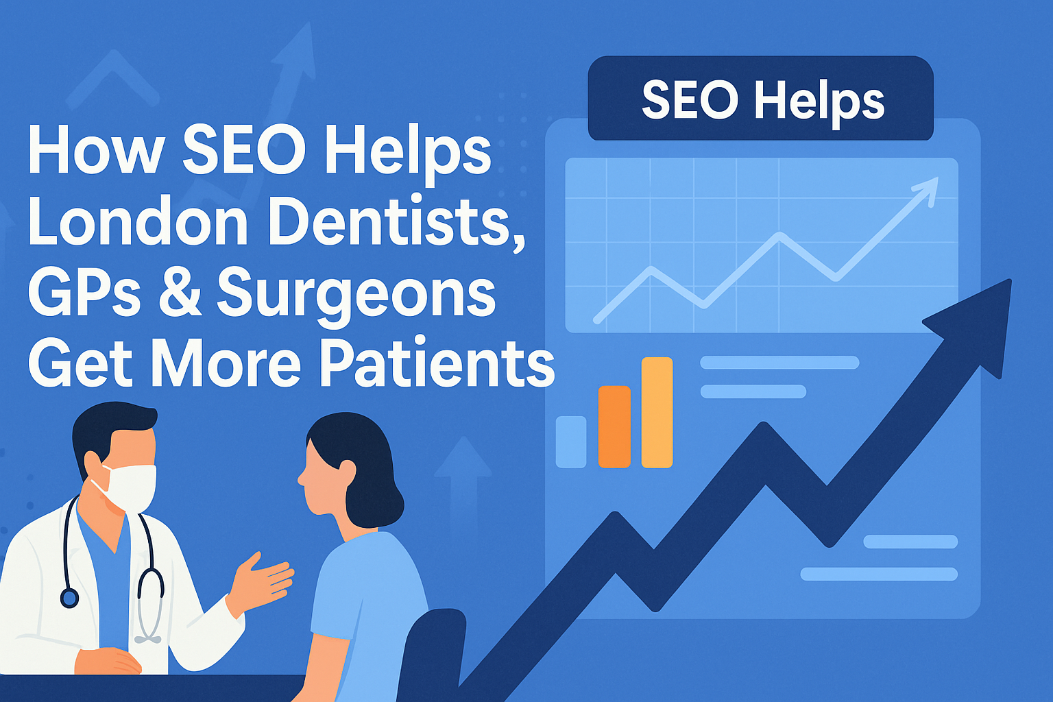 How SEO Helps London Dentists, GPs & Surgeons Get More Patients