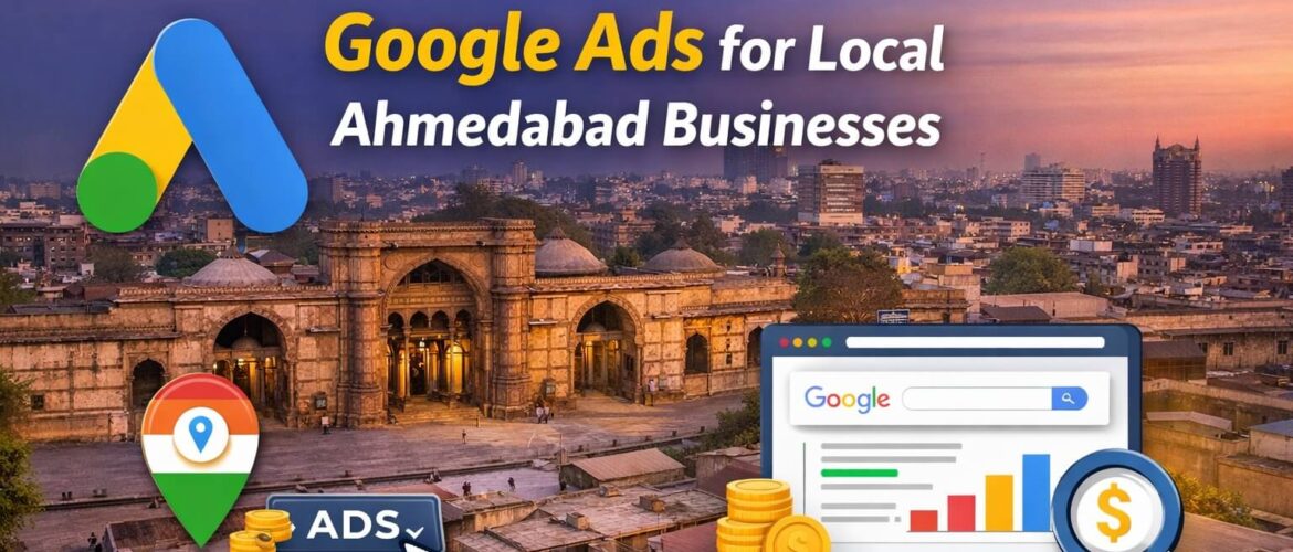 Step-by-Step Guide Google Ads for Local Ahmedabad Businesses