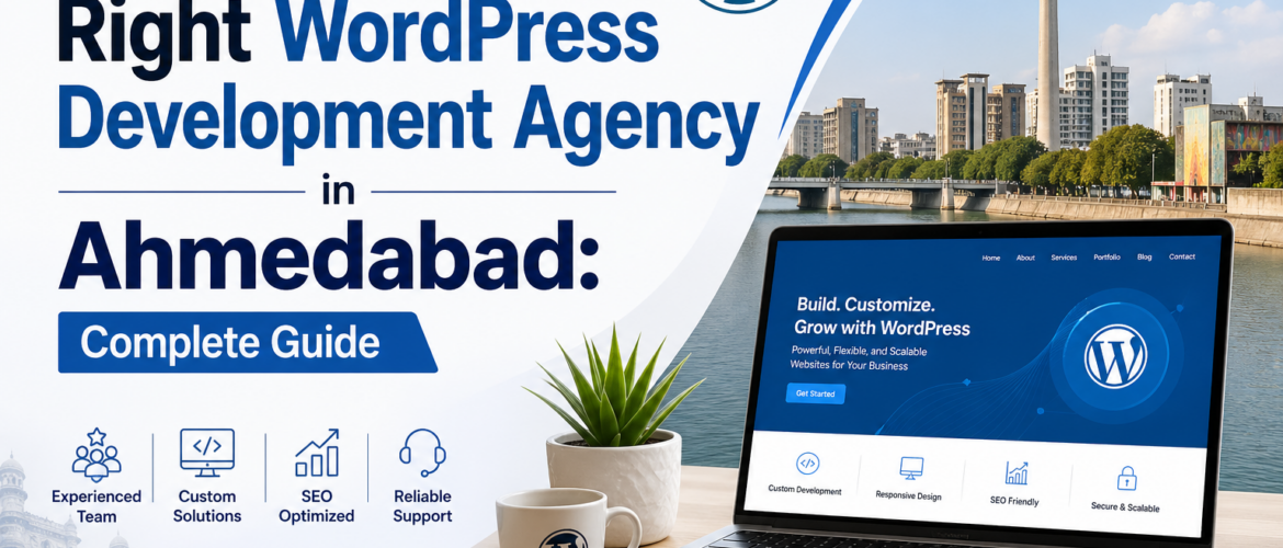 How to Choose the Right WordPress Development Agency in Ahmedabad