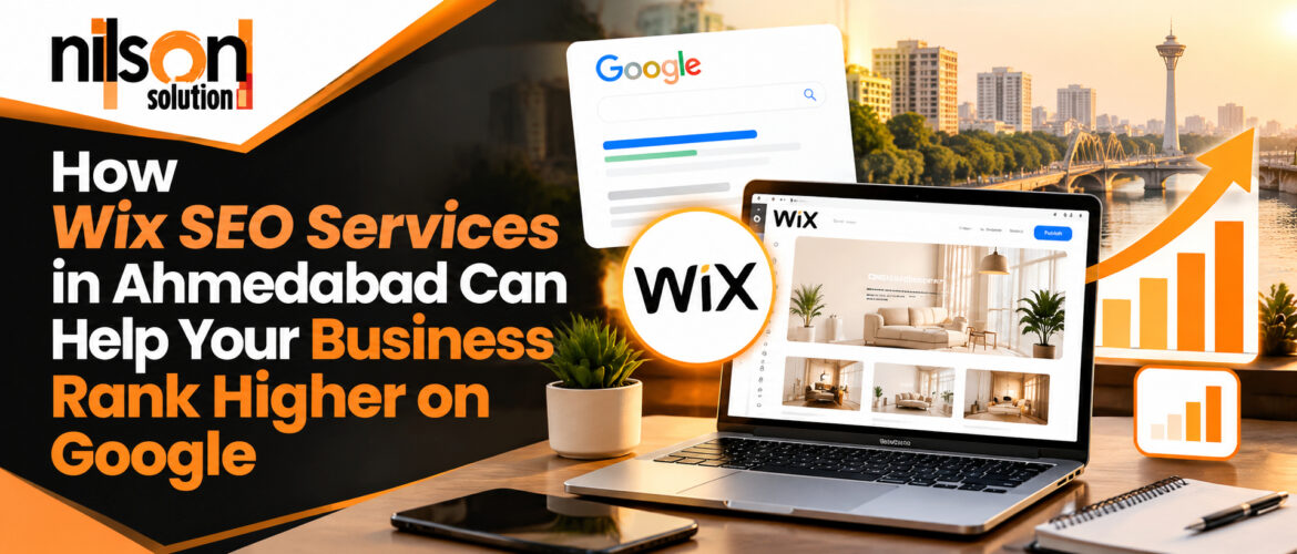 How Wix SEO Services in Ahmedabad Can Help Your Business Rank Higher on Google